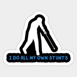 I Do All My Own Stunts Sticker